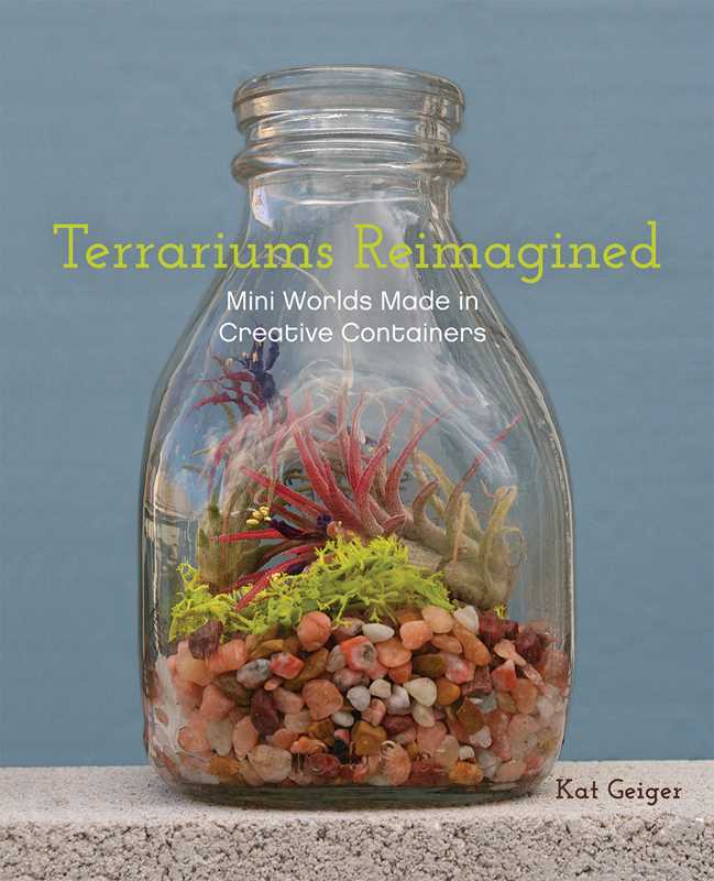 Terrariums Reimagined by Kat Geiger